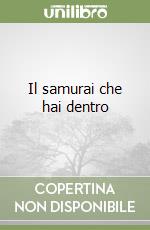 Il samurai che hai dentro