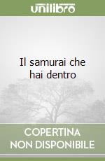 Il samurai che hai dentro libro