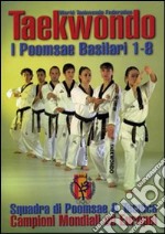 Taekwondo. I Poomsae basilari 1-8 libro