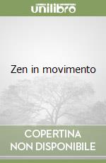 Zen in movimento