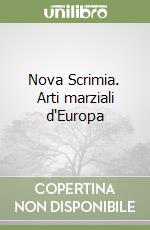 Nova Scrimia. Arti marziali d'Europa libro