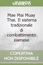 Mae Mai Muay Thai. Il sistema tradizionale di combattimento siamese