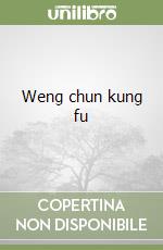 Weng chun kung fu