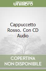 Cappuccetto Rosso. Con CD Audio