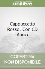 Cappuccetto Rosso. Con CD Audio libro