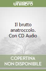 Il brutto anatroccolo. Con CD Audio libro