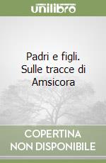 Padri e figli. Sulle tracce di Amsicora libro