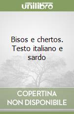 Bisos e chertos. Testo italiano e sardo libro