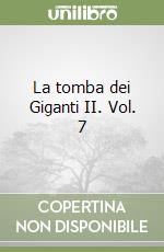 La tomba dei Giganti II. Vol. 7 libro