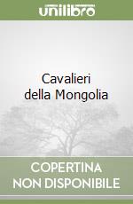 Cavalieri della Mongolia