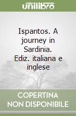 Ispantos. A journey in Sardinia. Ediz. italiana e inglese libro