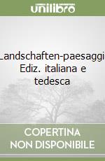 Landschaften-paesaggi. Ediz. italiana e tedesca