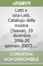 Letti e stra-Letti. Catalogo della mostra (Sassari, 19 dicembre 2006-20 gennaio 2007). Ediz. illustrata libro