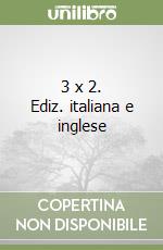 3 x 2. Ediz. italiana e inglese libro