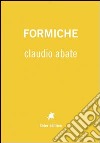 Formiche. Ediz. illustrata libro