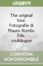 The original tour. Fotografie di Mauro Rombi. Ediz. multilingue libro