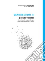 Menotrentuno III. Giovane violenza. Giovane fotografia europea in Sardegna. Ediz. italiana e inglese libro