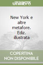 New York e altre metafore. Ediz. illustrata