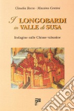 I longobardi in valle di Susa. Indagine sulle chiuse valsusine libro