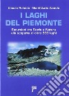 I laghi del Piemonte. Escursioni tra storia e natura alla scoperta di oltre 300 laghi libro di Rolando Claudio Avondo Gian Vittorio