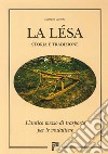 La lesa. Storia e tradizione. L'antico mezzo di trasporto per le mulattiere libro