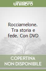 Rocciamelone. Tra storia e fede. Con DVD