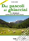 Dai pascoli ai ghiacciai. 100 itinerari dal Piemonte alla Valle d'Aosta libro