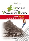 Storia della Valle di Susa. Dall'800 ai giorni nostri libro