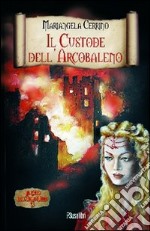 Il custode dell'arcobaleno. Il ciclo dell'anno mille. Vol. 3 libro