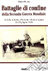 Battaglie di confine della seconda guerra mondiale. In Valle d'Aosta, Piemonte, Riviera Ligure 10/25 giugno 1940 libro