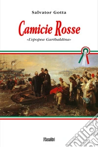 Camicie rosse. L'epopea garibaldina libro