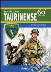Storia fotografica della Brigata alpina taurinense. 60° 1952-2012. Ediz. illustrata libro