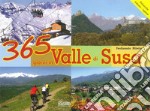 365 giorni in Valle di Susa. Ediz. illustrata libro