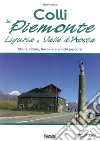Colli del Piemonte, Liguria e Valle d'Aosta. Storia, strade, ferrovie e antichi percorsi libro