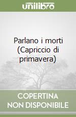 Parlano i morti (Capriccio di primavera)