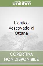 L'antico vescovado di Ottana libro