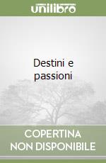 Destini e passioni