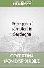 Pellegrini e templari in Sardegna libro