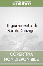 Il giuramento di Sarah Danziger libro