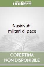 Nasiriyah: militari di pace libro