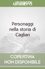 Personaggi nella storia di Cagliari libro