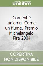 Coment'è un'arriu. Come un fiume. Premio Michelangelo Pira 2004