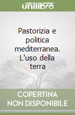 Pastorizia e politica mediterranea. L'uso della terra