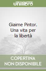 Giaime Pintor. Una vita per la libertà libro