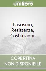 Fascismo, Resistenza, Costituzione libro