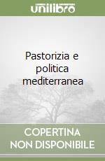 Pastorizia e politica mediterranea libro