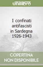 I confinati antifascisti in Sardegna 1926-1943 libro