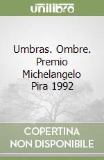 Umbras. Ombre. Premio Michelangelo Pira 1992 libro