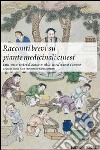 Racconti brevi su piante medicinali cinesi con una introduzione alla emdicina cinese libro