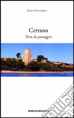 Cerrano. Terre da proteggere. Proposta per l'istituzione di un'area protetta terrestre nella zona di Torre Cerrano in provincia di Teramo libro